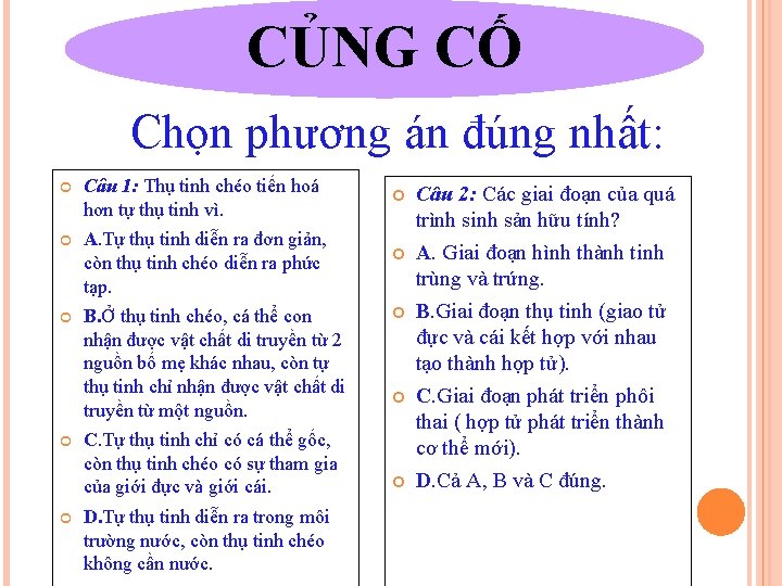 CỦNG CỐ Chọn phương án đúng nhất: Câu 1: Thụ tinh chéo tiến hoá