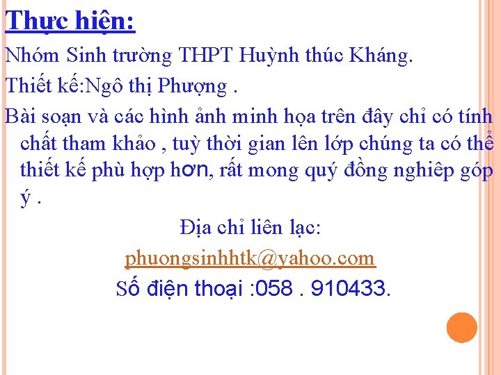 Thực hiện: Nhóm Sinh trường THPT Huỳnh thúc Kháng. Thiết kế: Ngô thị Phượng.