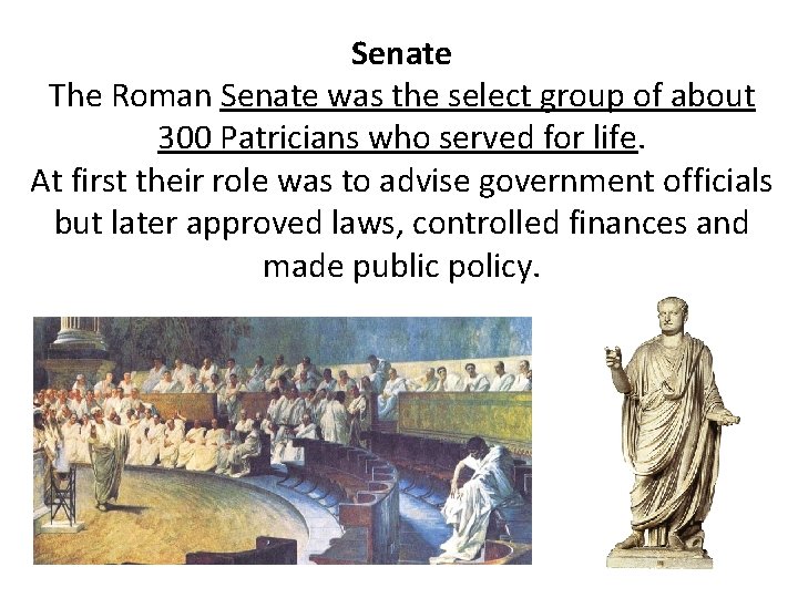 Senate The Roman Senate was the select group of about 300 Patricians who served