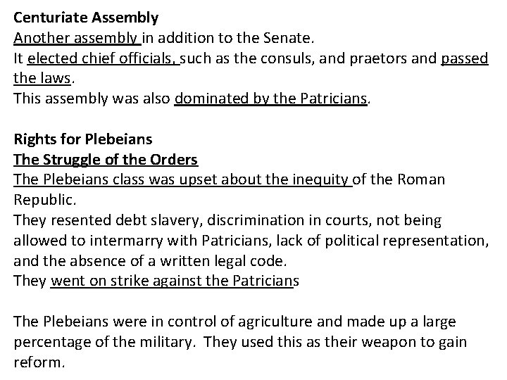 Centuriate Assembly Another assembly in addition to the Senate. It elected chief officials, such