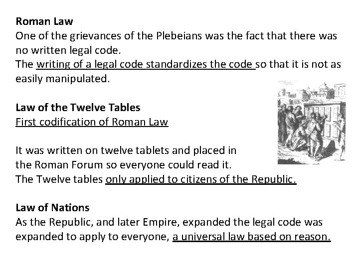 Roman Law One of the grievances of the Plebeians was the fact that there