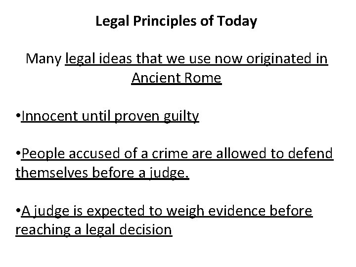 Legal Principles of Today Many legal ideas that we use now originated in Ancient