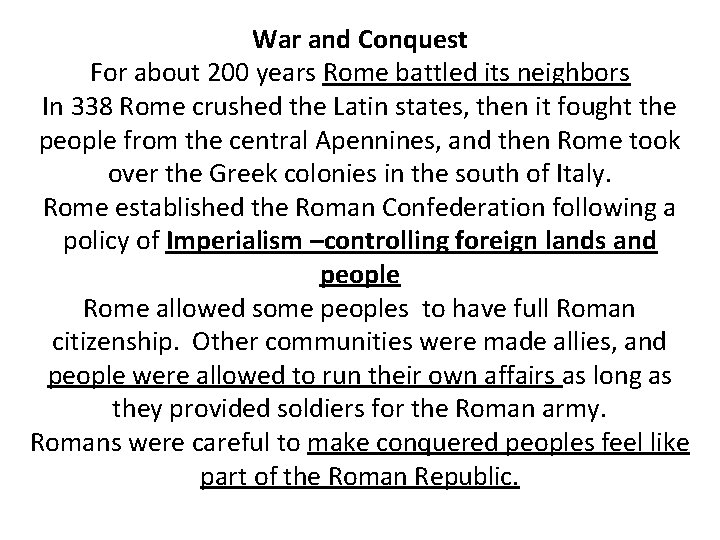 War and Conquest For about 200 years Rome battled its neighbors In 338 Rome