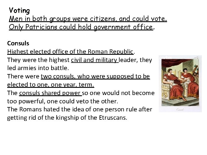 Voting Men in both groups were citizens, and could vote. Only Patricians could hold
