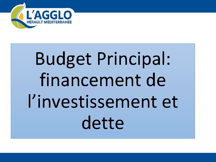 Budget Principal: financement de l’investissement et dette 