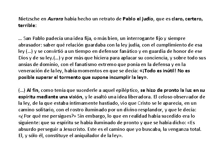 Nietzsche en Aurora había hecho un retrato de Pablo el judío, que es claro,