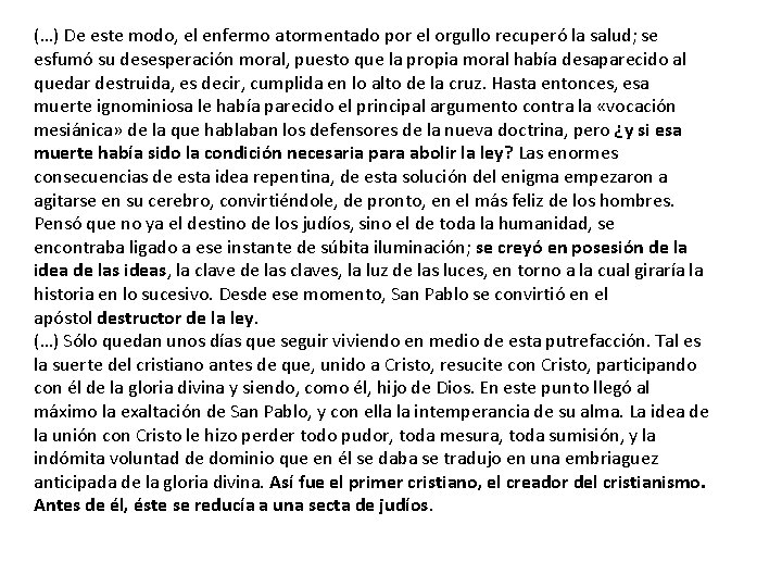 (…) De este modo, el enfermo atormentado por el orgullo recuperó la salud; se