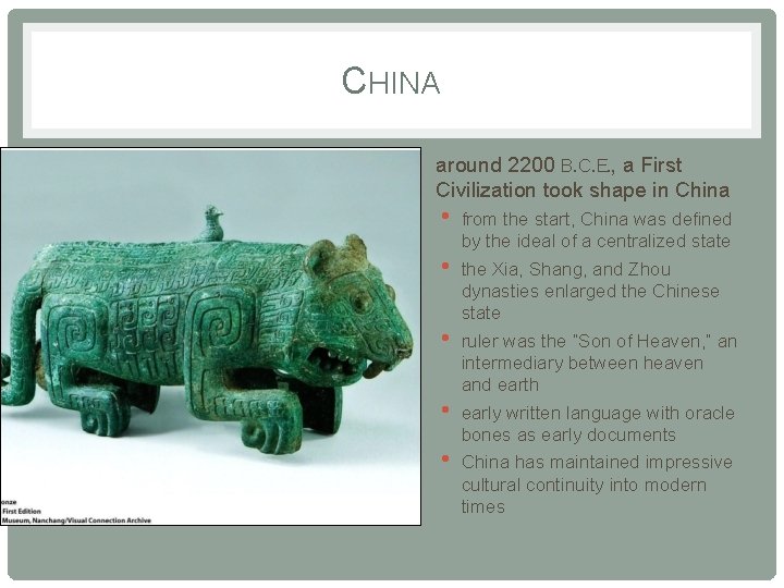 CHINA • around 2200 B. C. E. , a First Civilization took shape in