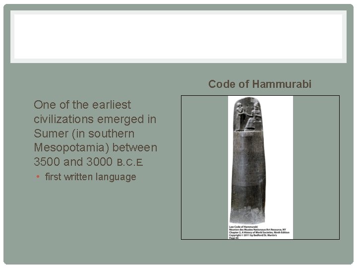 Code of Hammurabi • One of the earliest civilizations emerged in Sumer (in southern