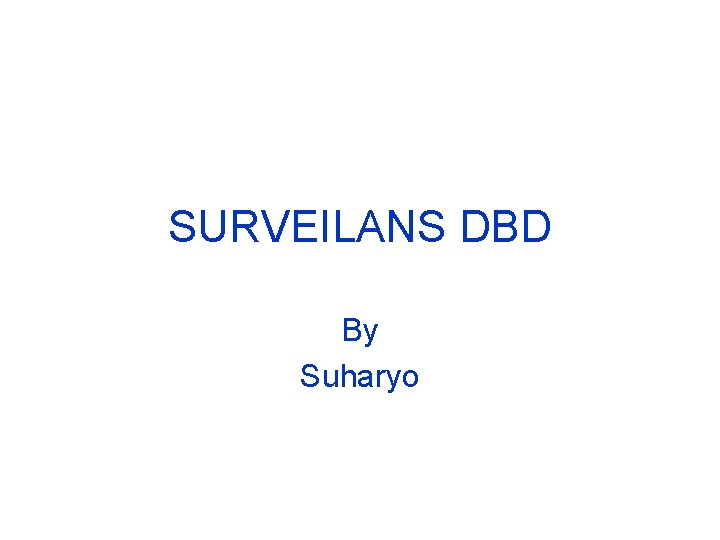 SURVEILANS DBD By Suharyo 