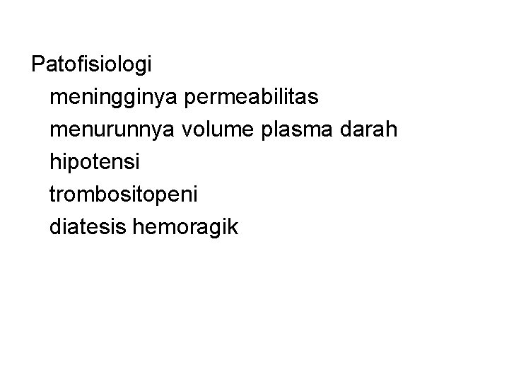 Patofisiologi meningginya permeabilitas menurunnya volume plasma darah hipotensi trombositopeni diatesis hemoragik 