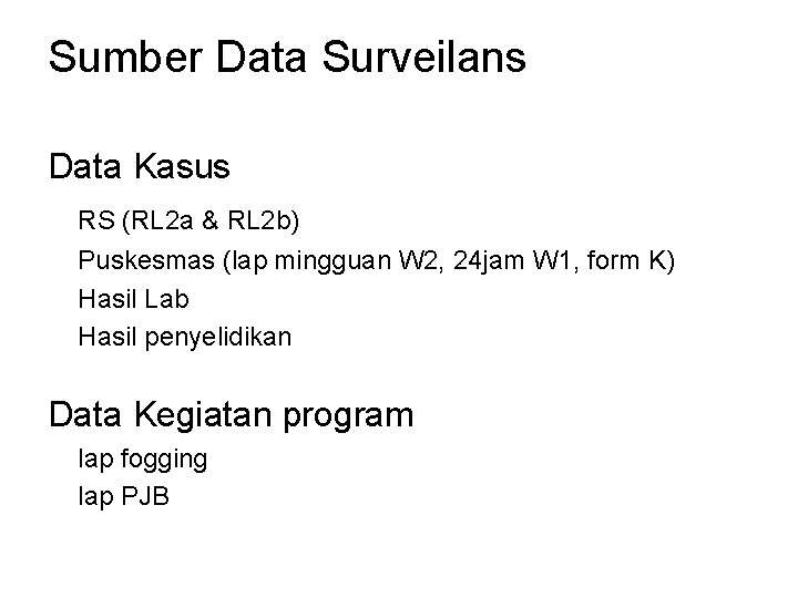 Sumber Data Surveilans Data Kasus RS (RL 2 a & RL 2 b) Puskesmas