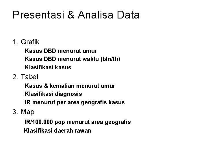 Presentasi & Analisa Data 1. Grafik Kasus DBD menurut umur Kasus DBD menurut waktu