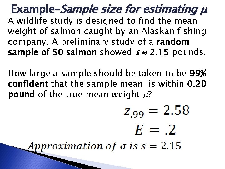 Example–Sample size for estimating A wildlife study is designed to find the mean weight