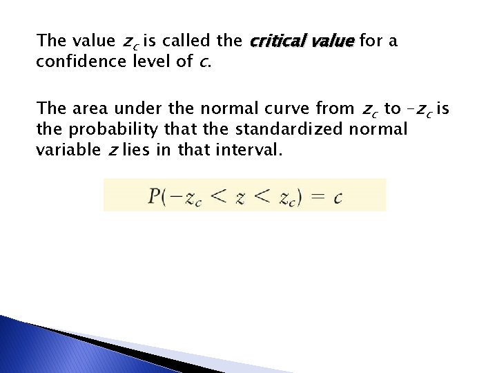 The value zc is called the critical value for a confidence level of c.