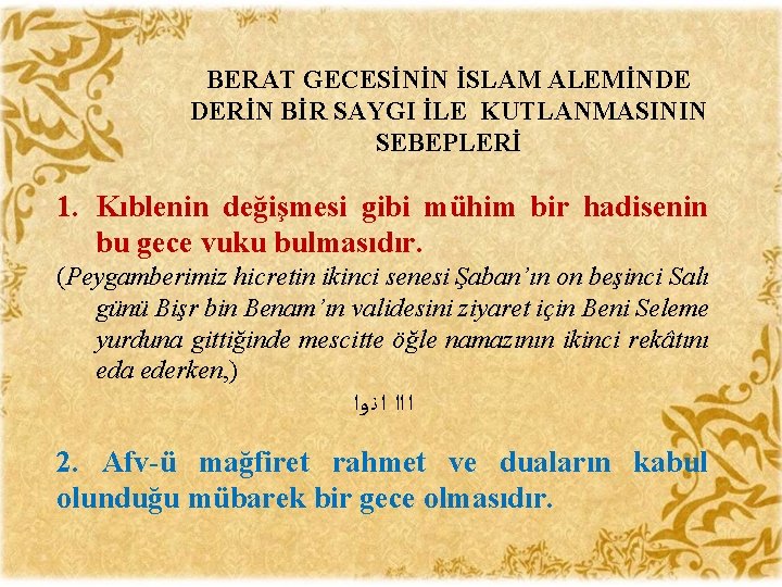 BERAT GECESİNİN İSLAM ALEMİNDE DERİN BİR SAYGI İLE KUTLANMASININ SEBEPLERİ 1. Kıblenin değişmesi gibi