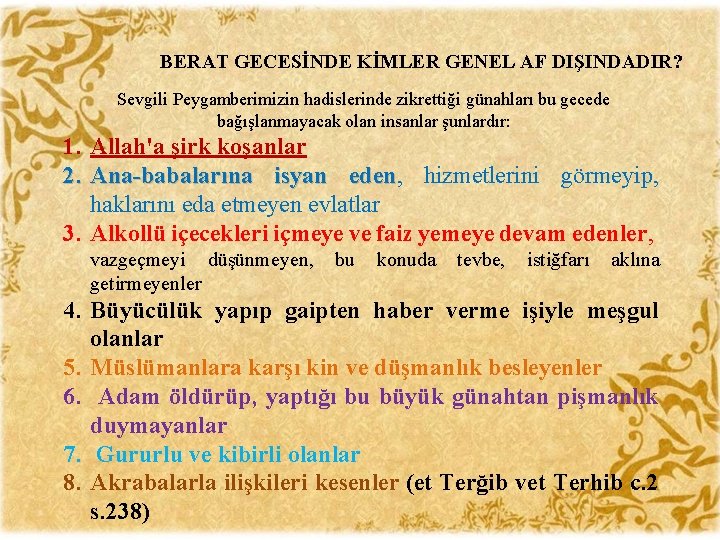 BERAT GECESİNDE KİMLER GENEL AF DIŞINDADIR? Sevgili Peygamberimizin hadislerinde zikrettiği günahları bu gecede bağışlanmayacak