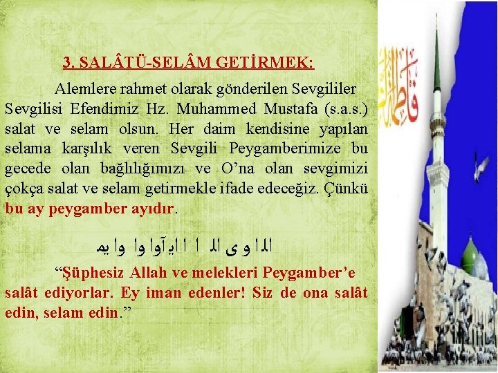 3. SAL TÜ-SEL M GETİRMEK: Alemlere rahmet olarak gönderilen Sevgililer Sevgilisi Efendimiz Hz. Muhammed