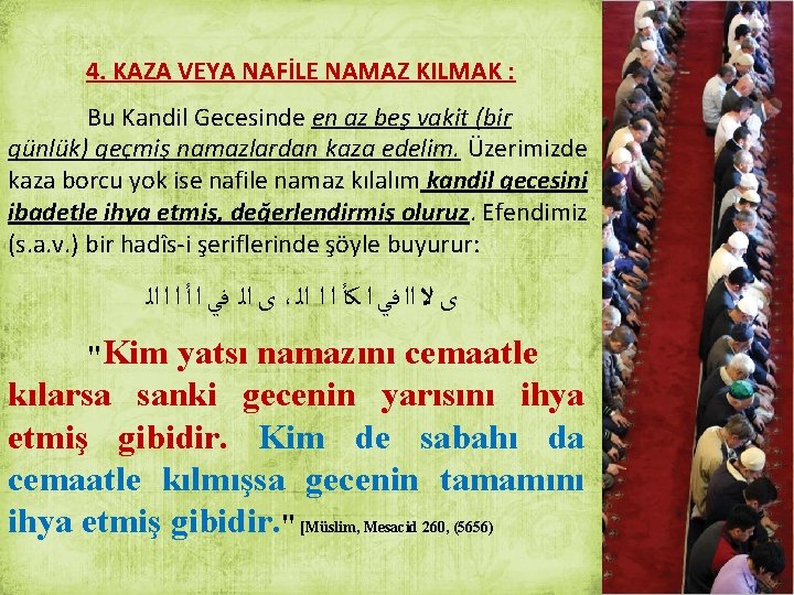 4. KAZA VEYA NAFİLE NAMAZ KILMAK : Bu Kandil Gecesinde en az beş vakit