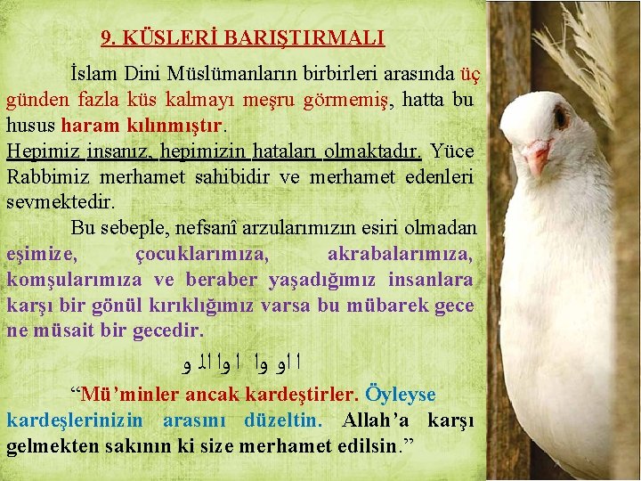 9. KÜSLERİ BARIŞTIRMALI İslam Dini Müslümanların birbirleri arasında üç günden fazla küs kalmayı meşru