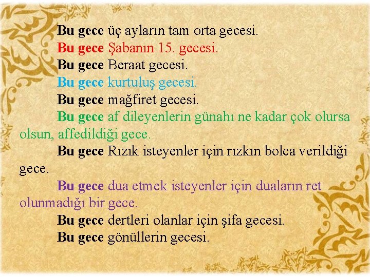 Bu gece üç ayların tam orta gecesi. Bu gece Şabanın 15. gecesi. Bu gece