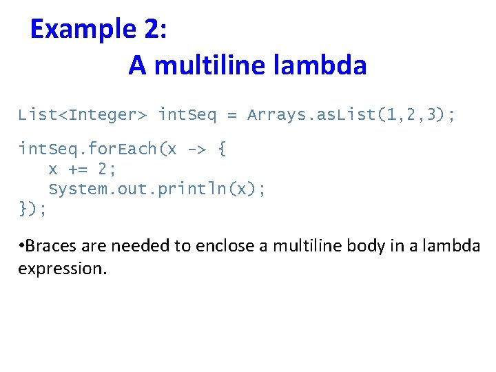 Example 2: A multiline lambda List<Integer> int. Seq = Arrays. as. List(1, 2, 3);