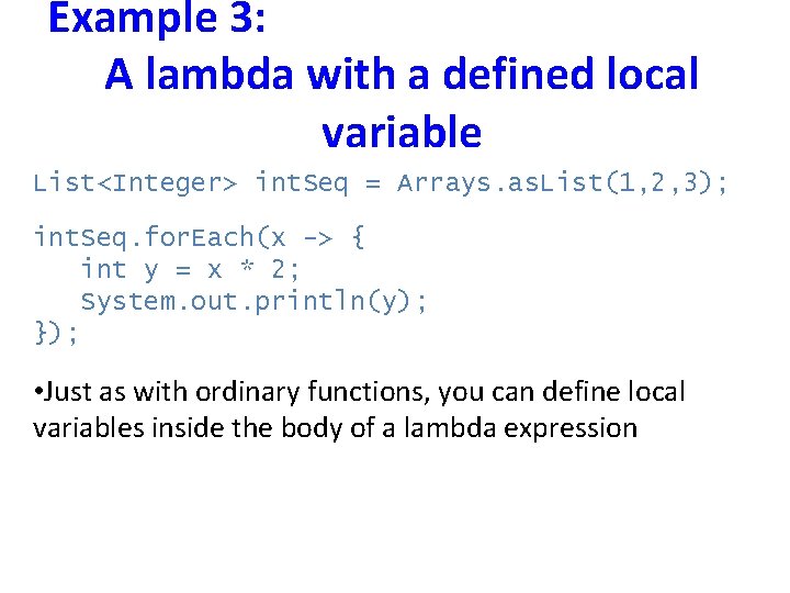 Example 3: A lambda with a defined local variable List<Integer> int. Seq = Arrays.