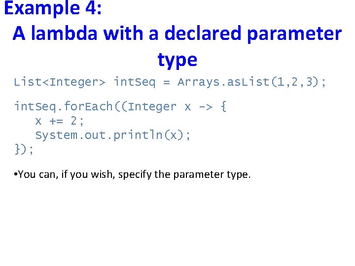 Example 4: A lambda with a declared parameter type List<Integer> int. Seq = Arrays.