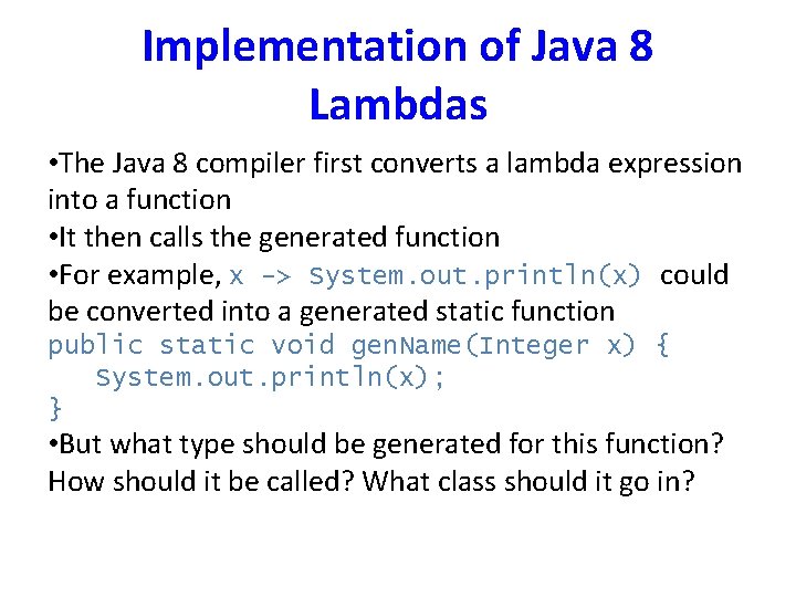 Implementation of Java 8 Lambdas • The Java 8 compiler first converts a lambda