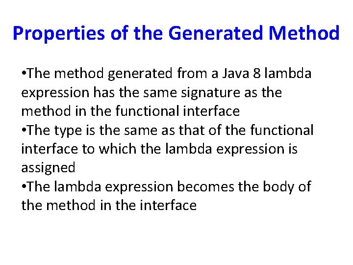 Properties of the Generated Method • The method generated from a Java 8 lambda