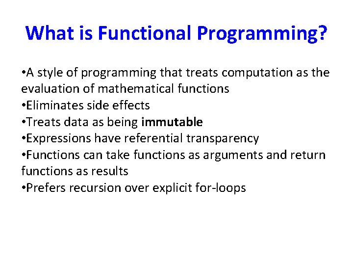 What is Functional Programming? • A style of programming that treats computation as the