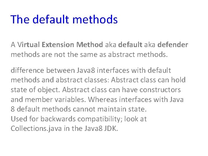The default methods A Virtual Extension Method aka default aka defender methods are not