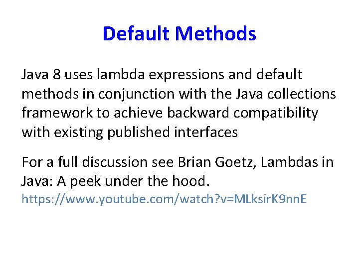 Default Methods Java 8 uses lambda expressions and default methods in conjunction with the