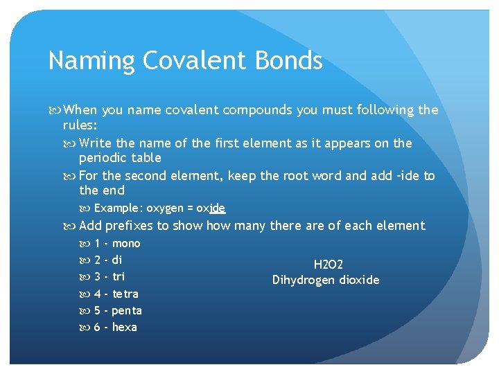 Naming Covalent Bonds When you name covalent compounds you must following the rules: Write