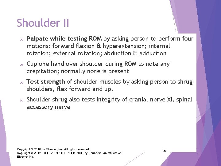 Shoulder II Palpate while testing ROM by asking person to perform four motions: forward