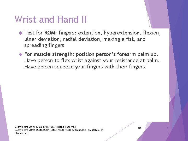 Wrist and Hand II Test for ROM: fingers: extention, hyperextension, flexion, ulnar deviation, radial