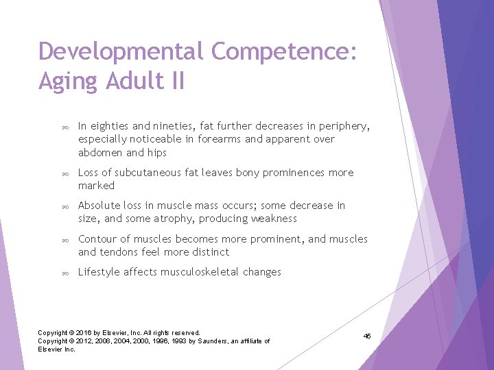 Developmental Competence: Aging Adult II In eighties and nineties, fat further decreases in periphery,