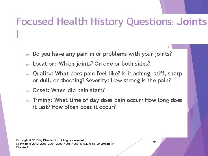 Focused Health History Questions: Joints I Do you have any pain in or problems