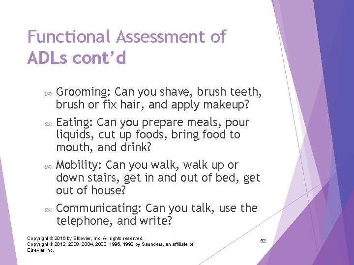 Functional Assessment of ADLs cont’d Grooming: Can you shave, brush teeth, brush or fix