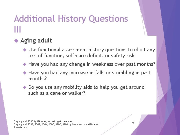 Additional History Questions III Aging adult Use functional assessment history questions to elicit any