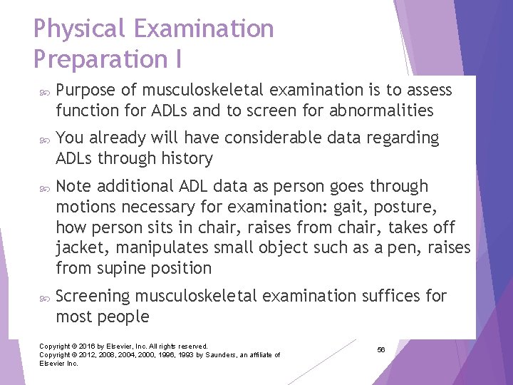 Physical Examination Preparation I Purpose of musculoskeletal examination is to assess function for ADLs