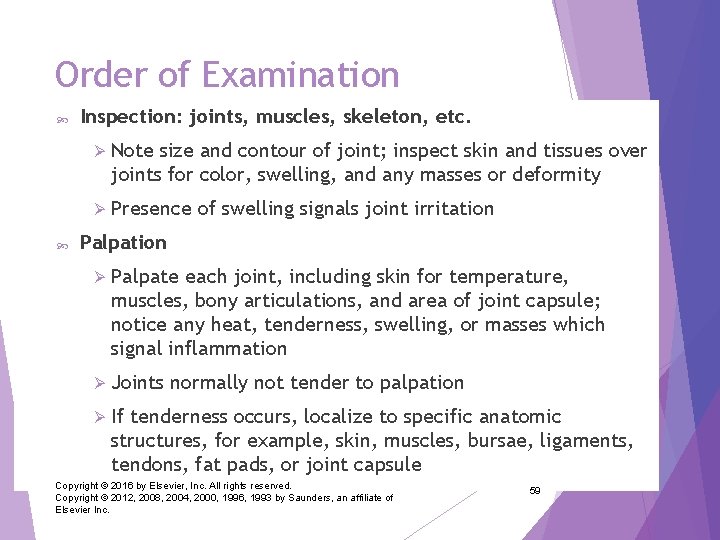 Order of Examination Inspection: joints, muscles, skeleton, etc. Ø Note size and contour of