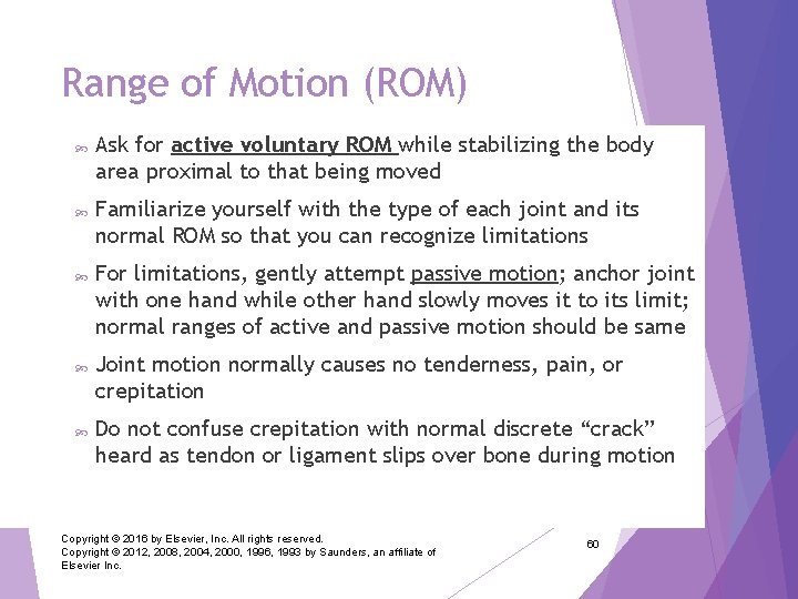 Range of Motion (ROM) Ask for active voluntary ROM while stabilizing the body area