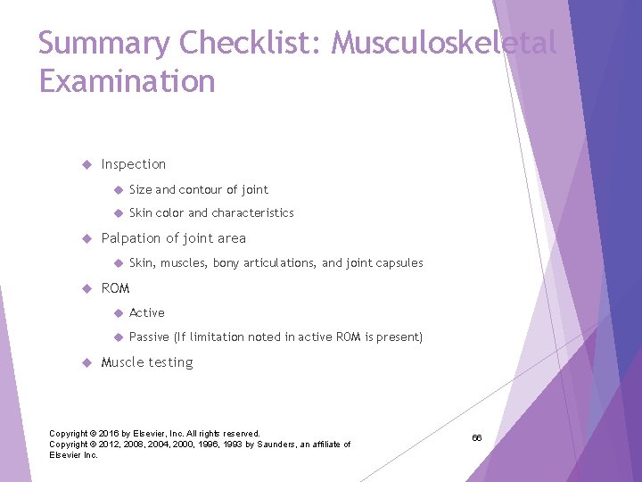 Summary Checklist: Musculoskeletal Examination Inspection Size and contour of joint Skin color and characteristics