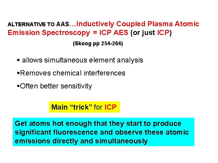 ALTERNATIVE TO AAS…Inductively Coupled Plasma Atomic Emission Spectroscopy = ICP AES (or just ICP)