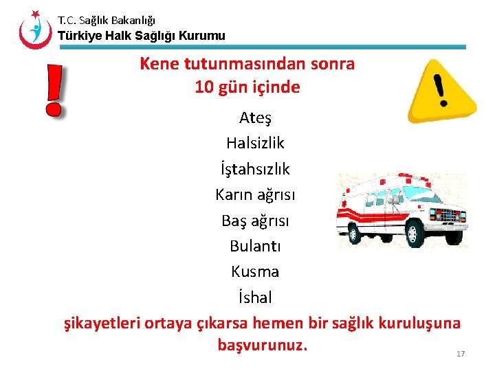 T. C. Sağlık Bakanlığı Türkiye Halk Sağlığı Kurumu Kene tutunmasından sonra 10 gün içinde