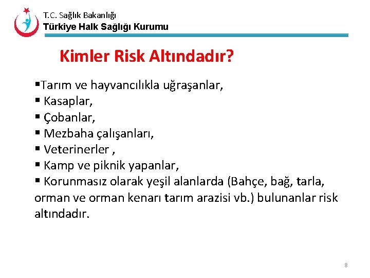 T. C. Sağlık Bakanlığı Türkiye Halk Sağlığı Kurumu Kimler Risk Altındadır? §Tarım ve hayvancılıkla