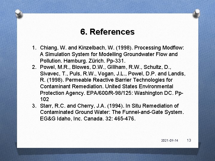 6. References 1. Chiang, W. and Kinzelbach, W. (1998). Processing Modflow: A Simulation System