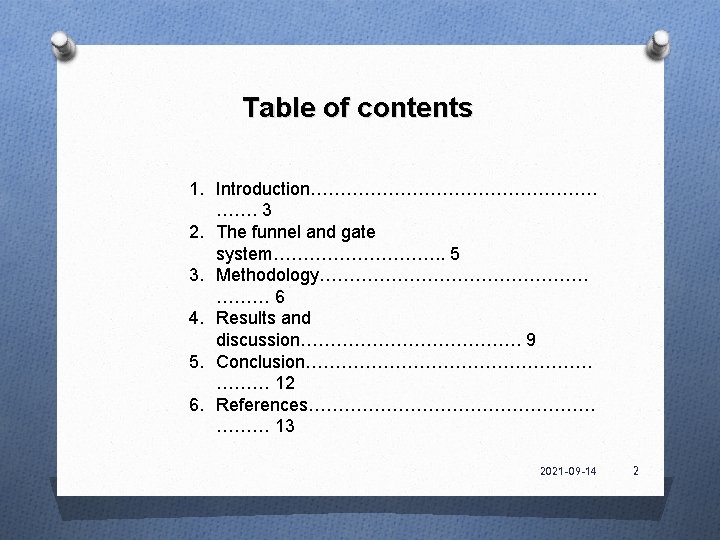 Table of contents 1. Introduction…………………… ……. 3 2. The funnel and gate system……………. .