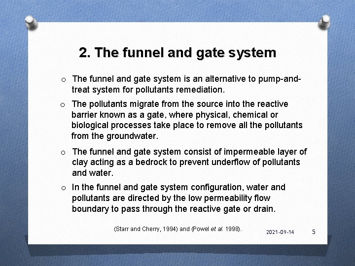 2. The funnel and gate system o The funnel and gate system is an